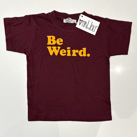 SALE - Be Weird T shirt